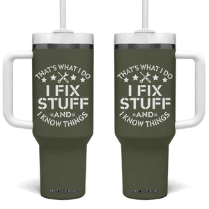 Funny Dad Tumbler With Handle That's What I Do I Fix Stuff And I Know Things Fathers Day TB10 One Size: 40 oz Olive Print Your Wear