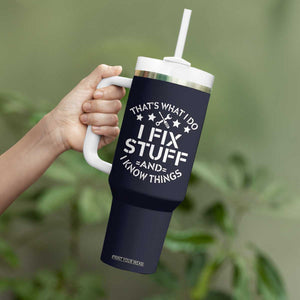 Funny Dad Tumbler With Handle That's What I Do I Fix Stuff And I Know Things Navy TB10 Print Your Wear