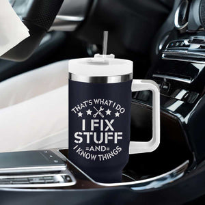 Funny Dad Tumbler With Handle That's What I Do I Fix Stuff And I Know Things Navy TB10 Print Your Wear