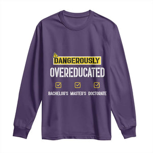 Funny Dangerously Overeducated Bachelor Master Doctorate Long Sleeve Shirt Graduation PHD TS11 Purple Print Your Wear
