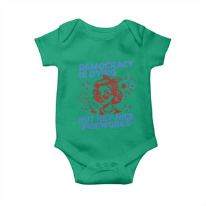 Funny Democracy Is Dying But Hey Nice Fireworks 4th Of July Baby Onesie TS10 Irish Green Print Your Wear