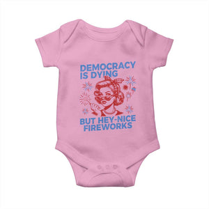 Funny Democracy Is Dying But Hey Nice Fireworks 4th Of July Baby Onesie TS10 Light Pink Print Your Wear