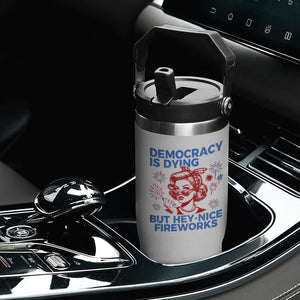 Funny Democracy Is Dying But Hey Nice Fireworks 4th Of July Flip Straw Tumbler TS10 Print Your Wear
