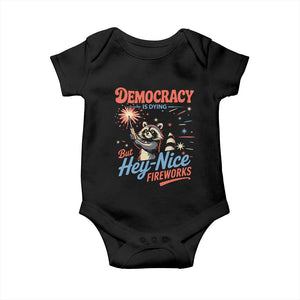 Funny Democracy Is Dying But Hey Nice Fireworks Baby Onesie Racoon 4th Of July TS11 Black Print Your Wear