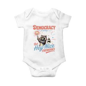 Funny Democracy Is Dying But Hey Nice Fireworks Baby Onesie Racoon 4th Of July TS11 White Print Your Wear