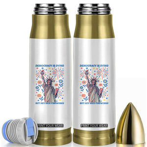 Funny Democracy Is Dying But Hey Nice Fireworks Bullet Tumbler Statue of Liberty Red and White Patriotic 4th of July TS02 White Print Your Wear