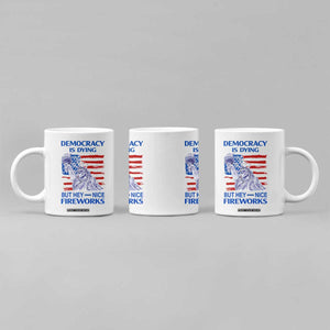 Funny Democracy Is Dying But Hey Nice Fireworks Coffee Mug Statue of Liberty Patriotic 4th of July American Flag TS02 Print Your Wear