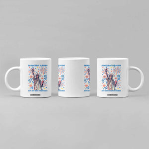 Funny Democracy Is Dying But Hey Nice Fireworks Coffee Mug Statue of Liberty Red and White Patriotic 4th of July TS02 Print Your Wear