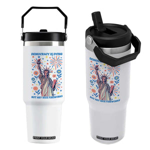 Funny Democracy Is Dying But Hey Nice Fireworks Flip Straw Tumbler Statue of Liberty Red and White Patriotic 4th of July TS02 One Size: 30 oz White Print Your Wear