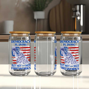 Funny Democracy Is Dying But Hey Nice Fireworks Glass Can Statue of Liberty Patriotic 4th of July American Flag TS02 Print Your Wear
