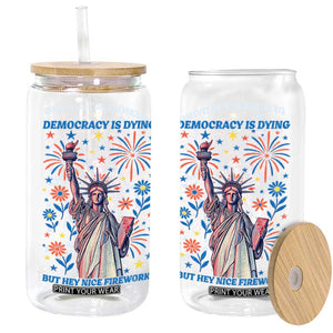 Funny Democracy Is Dying But Hey Nice Fireworks Glass Can Statue of Liberty Red and White Patriotic 4th of July TS02 White Print Your Wear