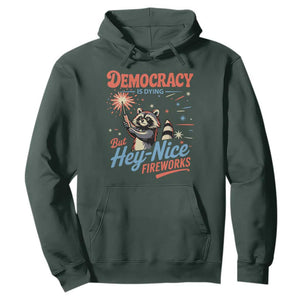 Funny Democracy Is Dying But Hey Nice Fireworks Hoodie Racoon 4th Of July TS11 Dark Forest Green Print Your Wear