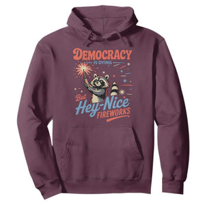 Funny Democracy Is Dying But Hey Nice Fireworks Hoodie Racoon 4th Of July TS11 Maroon Print Your Wear