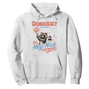 Funny Democracy Is Dying But Hey Nice Fireworks Hoodie Racoon 4th Of July TS11 White Print Your Wear