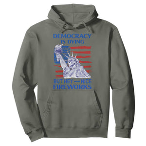Funny Democracy Is Dying But Hey Nice Fireworks Hoodie Statue of Liberty Patriotic 4th of July American Flag TS02 Military Green Print Your Wear