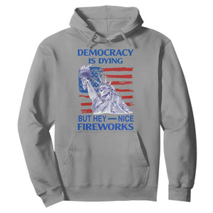Funny Democracy Is Dying But Hey Nice Fireworks Hoodie Statue of Liberty Patriotic 4th of July American Flag TS02 Sport Gray Print Your Wear