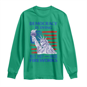 Funny Democracy Is Dying But Hey Nice Fireworks Long Sleeve Shirt Statue of Liberty Patriotic 4th of July American Flag TS02 Irish Green Print Your Wear