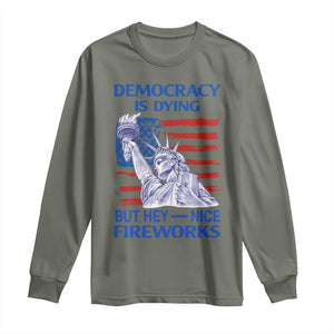 Funny Democracy Is Dying But Hey Nice Fireworks Long Sleeve Shirt Statue of Liberty Patriotic 4th of July American Flag TS02 Military Green Print Your Wear