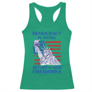 Funny Democracy Is Dying But Hey Nice Fireworks Racerback Tank Top Statue of Liberty Patriotic 4th of July American Flag TS02 Irish Green Print Your Wear