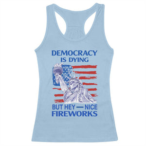 Funny Democracy Is Dying But Hey Nice Fireworks Racerback Tank Top Statue of Liberty Patriotic 4th of July American Flag TS02 Light Blue Print Your Wear