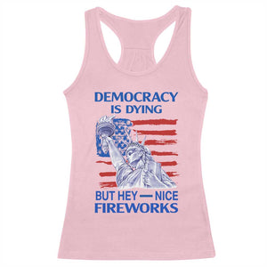 Funny Democracy Is Dying But Hey Nice Fireworks Racerback Tank Top Statue of Liberty Patriotic 4th of July American Flag TS02 Light Pink Print Your Wear