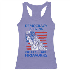 Funny Democracy Is Dying But Hey Nice Fireworks Racerback Tank Top Statue of Liberty Patriotic 4th of July American Flag TS02 Violet Print Your Wear