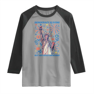 Funny Democracy Is Dying But Hey Nice Fireworks Raglan Shirt Statue of Liberty Red and White Patriotic 4th of July TS02 Sport Gray Black Print Your Wear