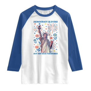 Funny Democracy Is Dying But Hey Nice Fireworks Raglan Shirt Statue of Liberty Red and White Patriotic 4th of July TS02 White Royal Print Your Wear
