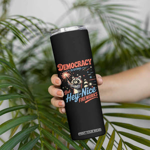 Funny Democracy Is Dying But Hey Nice Fireworks Skinny Tumbler Racoon 4th Of July TS11 Print Your Wear