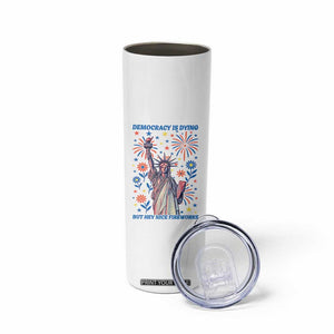 Funny Democracy Is Dying But Hey Nice Fireworks Skinny Tumbler Statue of Liberty Red and White Patriotic 4th of July TS02 Print Your Wear