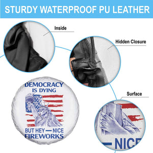 Funny Democracy Is Dying But Hey Nice Fireworks Spare Tire Cover Statue of Liberty Patriotic 4th of July American Flag TS02 Print Your Wear
