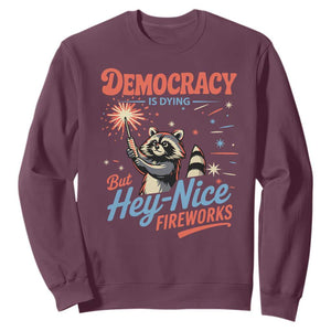 Funny Democracy Is Dying But Hey Nice Fireworks Sweatshirt Racoon 4th Of July TS11 Maroon Print Your Wear