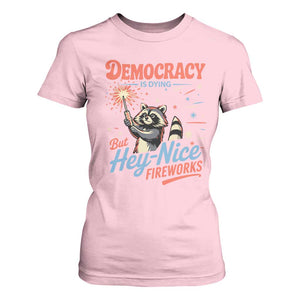 Funny Democracy Is Dying But Hey Nice Fireworks T Shirt For Women Racoon 4th Of July TS11 Light Pink Print Your Wear
