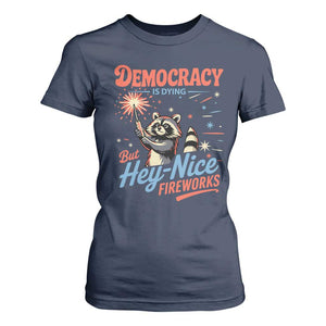 Funny Democracy Is Dying But Hey Nice Fireworks T Shirt For Women Racoon 4th Of July TS11 Navy Print Your Wear