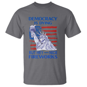 Funny Democracy Is Dying But Hey Nice Fireworks T Shirt Statue of Liberty Patriotic 4th of July American Flag TS02 Charcoal Print Your Wear