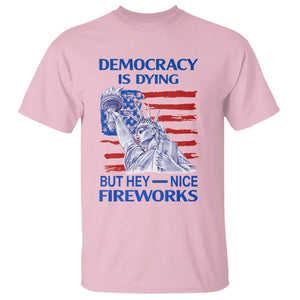 Funny Democracy Is Dying But Hey Nice Fireworks T Shirt Statue of Liberty Patriotic 4th of July American Flag TS02 Light Pink Print Your Wear