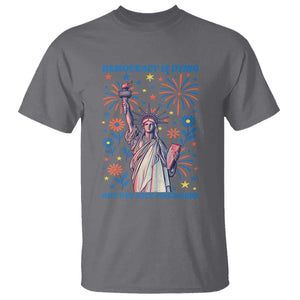 Funny Democracy Is Dying But Hey Nice Fireworks T Shirt Statue of Liberty Red and White Patriotic 4th of July TS02 Charcoal Print Your Wear
