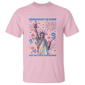 Funny Democracy Is Dying But Hey Nice Fireworks T Shirt Statue of Liberty Red and White Patriotic 4th of July TS02 Light Pink Print Your Wear