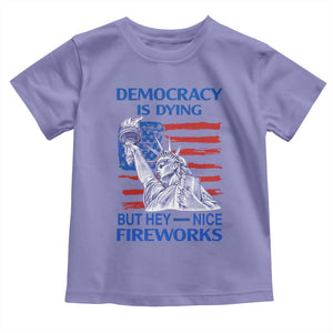 Funny Democracy Is Dying But Hey Nice Fireworks Toddler T Shirt Statue of Liberty Patriotic 4th of July American Flag TS02 Violet Print Your Wear
