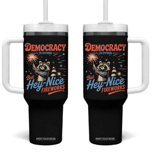 Funny Democracy Is Dying But Hey Nice Fireworks Tumbler With Handle Racoon 4th Of July TS11 One Size: 40 oz Black Print Your Wear