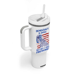 Funny Democracy Is Dying But Hey Nice Fireworks Tumbler With Handle Statue of Liberty Patriotic 4th of July American Flag TS02 Print Your Wear