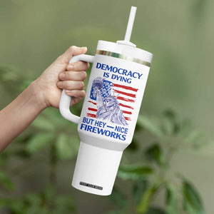 Funny Democracy Is Dying But Hey Nice Fireworks Tumbler With Handle Statue of Liberty Patriotic 4th of July American Flag TS02 Print Your Wear