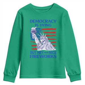 Funny Democracy Is Dying But Hey Nice Fireworks Youth Sweatshirt Statue of Liberty Patriotic 4th of July American Flag TS02 Irish Green Print Your Wear