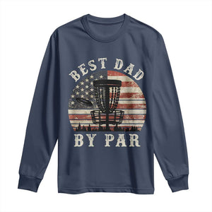 Funny Disc Golf Dad Best Dad By Par Long Sleeve Shirt Vintage American Flag Fathers Day TS11 Navy Print Your Wear
