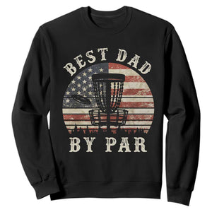 Funny Disc Golf Dad Best Dad By Par Sweatshirt Vintage American Flag Fathers Day TS11 Black Print Your Wear