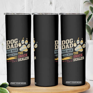 Funny Dog Dad The Man The Myth The Snack Dealer Skinny Tumbler Fur Dad Fathers Day TS11 Print Your Wear