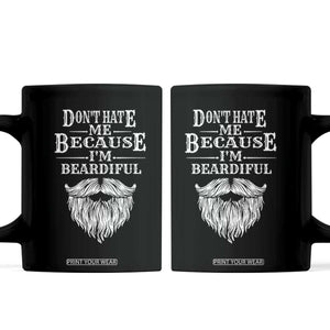 Funny Dont Hate Me Because I'm Beardiful Coffee Mug Bearded Man TS11 Black Print Your Wear