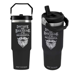 Funny Dont Hate Me Because I'm Beardiful Flip Straw Tumbler Bearded Man TS11 One Size: 30 oz Black Print Your Wear