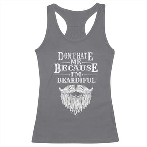 Funny Don't Hate Me Because I'm Beardiful Racerback Tank Top Bearded Man TS11 Charcoal Print Your Wear