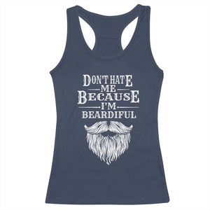 Funny Don't Hate Me Because I'm Beardiful Racerback Tank Top Bearded Man TS11 Navy Print Your Wear